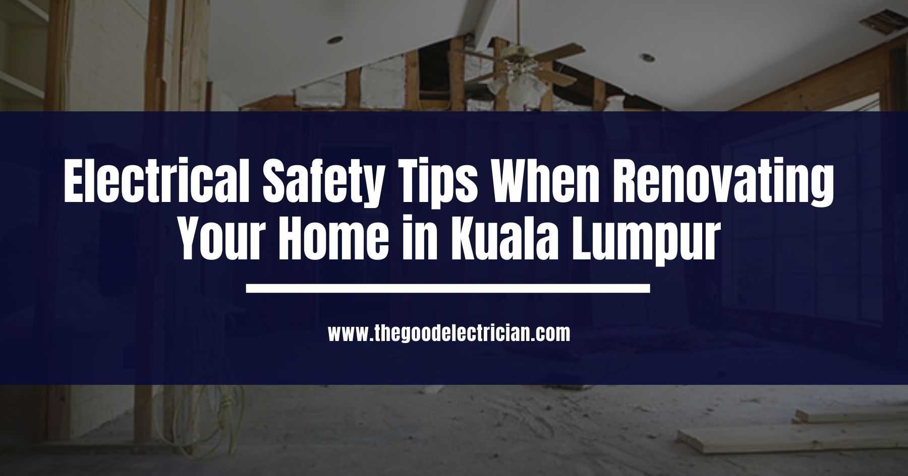You are currently viewing Electrical Safety Tips When Renovating Your Home in Kuala Lumpur