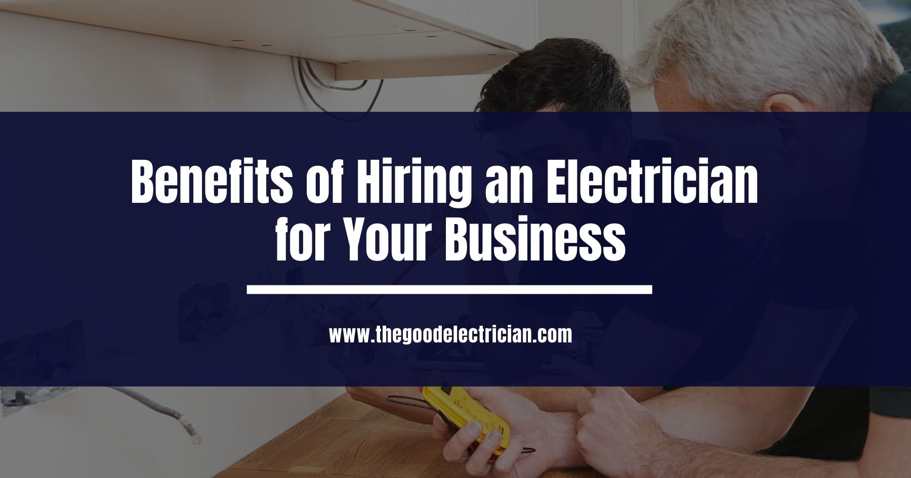 You are currently viewing Benefits of Hiring an Electrician for Your Business