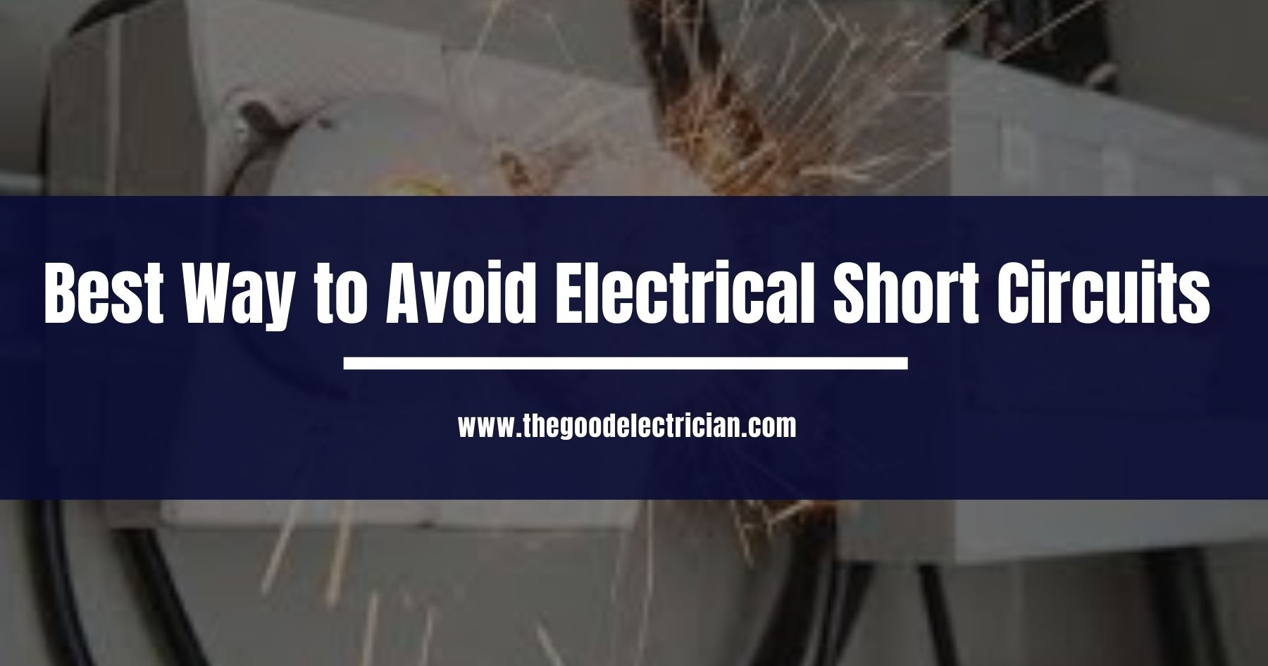 You are currently viewing Best Way to Avoid Electrical Short Circuits