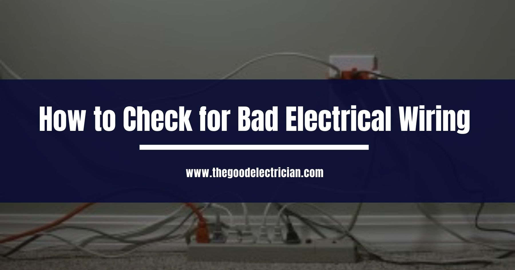 You are currently viewing How to Check for Bad Electrical Wiring