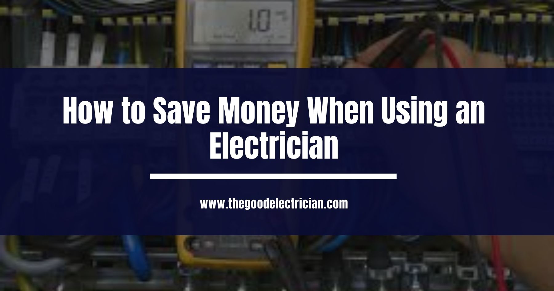 You are currently viewing How to Save Money When Using an Electrician