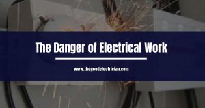 Read more about the article The Danger of Electrical Work