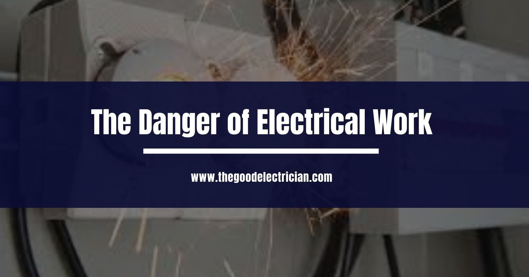 You are currently viewing The Danger of Electrical Work