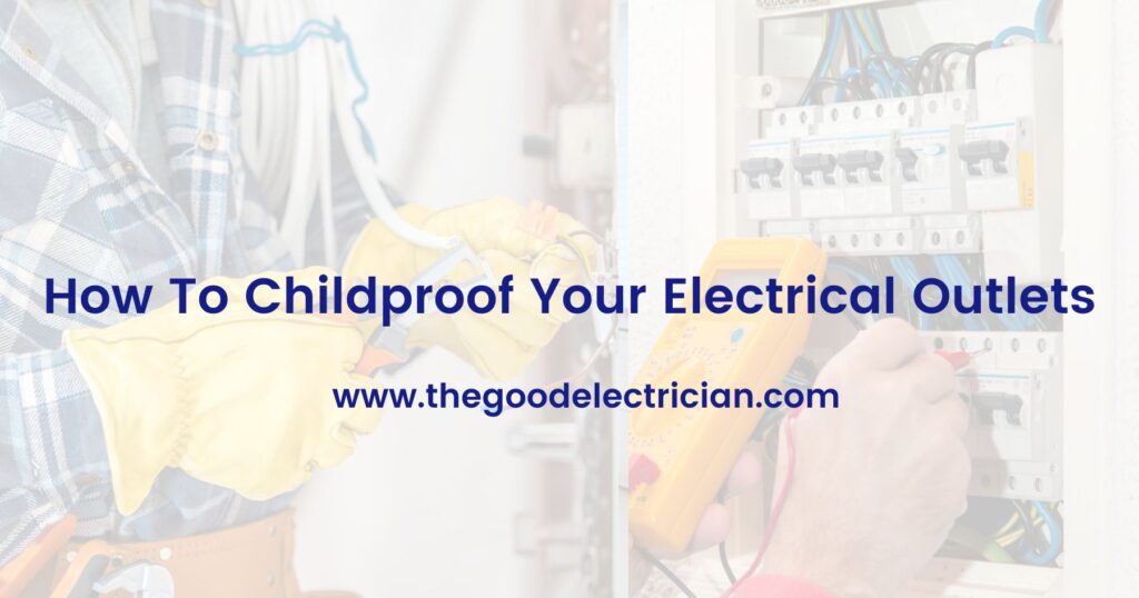 How To Childproof Your Electrical Outlets