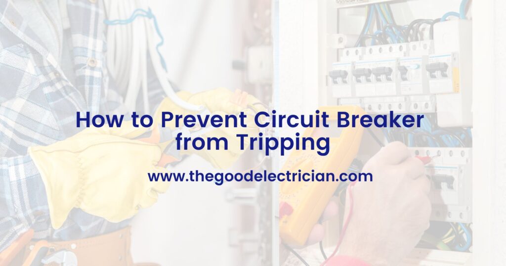 How to Prevent Circuit Breaker from Tripping