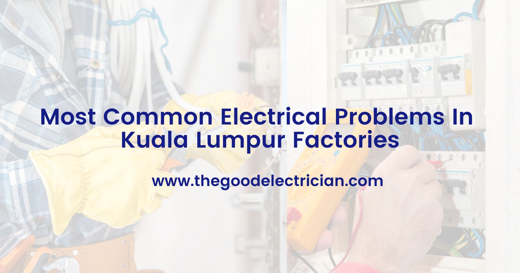 Read more about the article Most Common Electrical Problems In Kuala Lumpur Factories