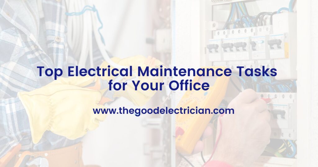 Top Electrical Maintenance Tasks for Your Office