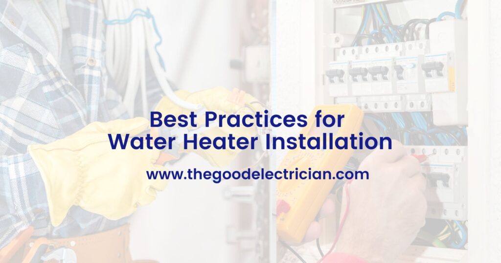 Best Practices for Water Heater Installation