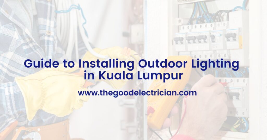 Guide to Installing Outdoor Lighting in Kuala Lumpur