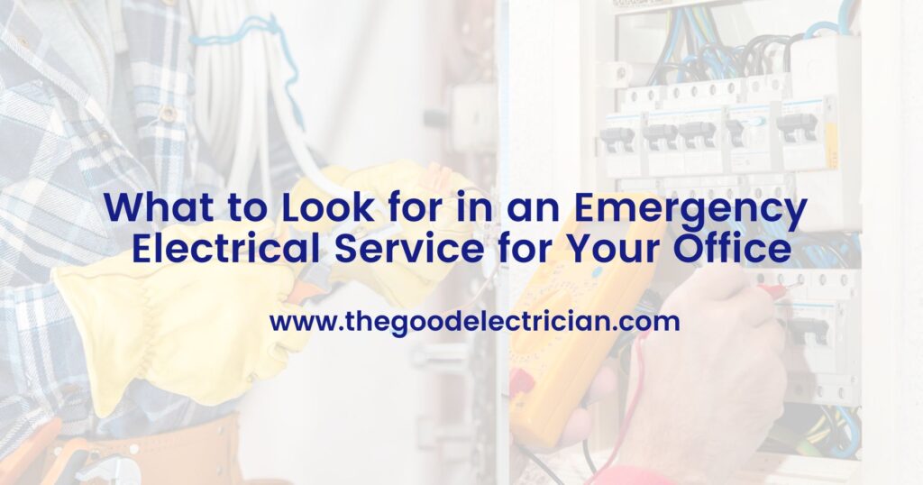 What to Look for in an Emergency Electrical Service for Your Office
