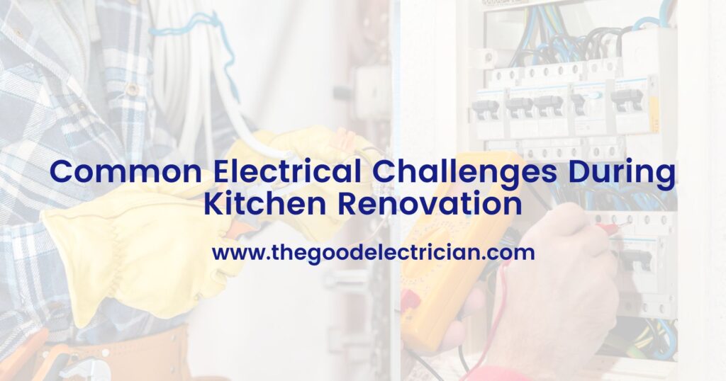 Common Electrical Challenges During Kitchen Renovation