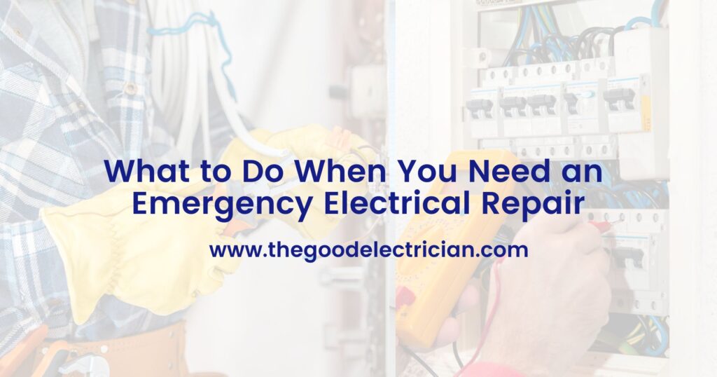 What to Do When You Need an Emergency Electrical Repair