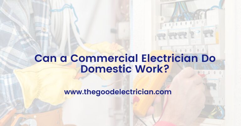 Can a Commercial Electrician Do Domestic Work