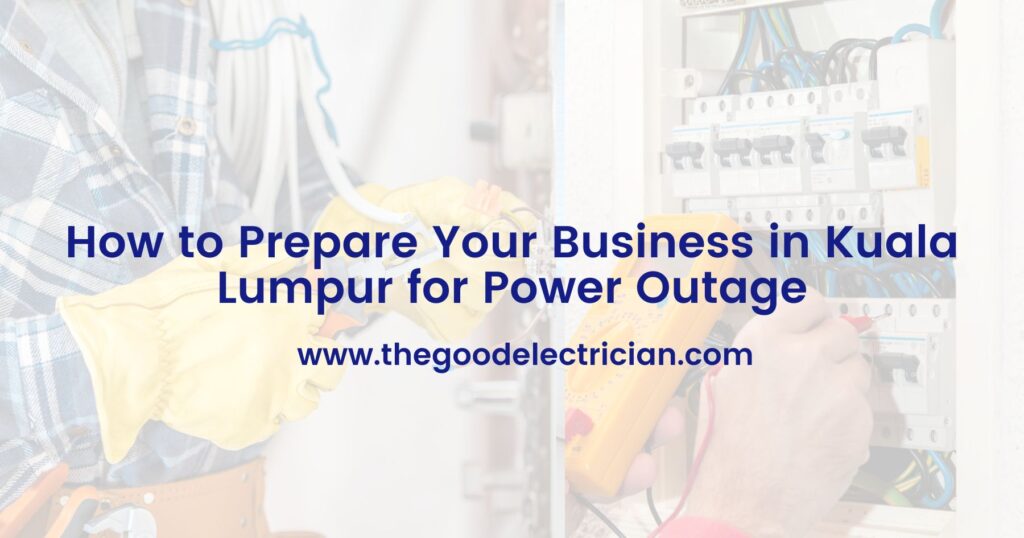 How to Prepare Your Business in Kuala Lumpur for Power Outage