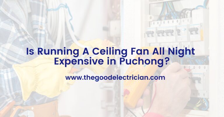 Is Running A Ceiling Fan All Night Expensive in Puchong?