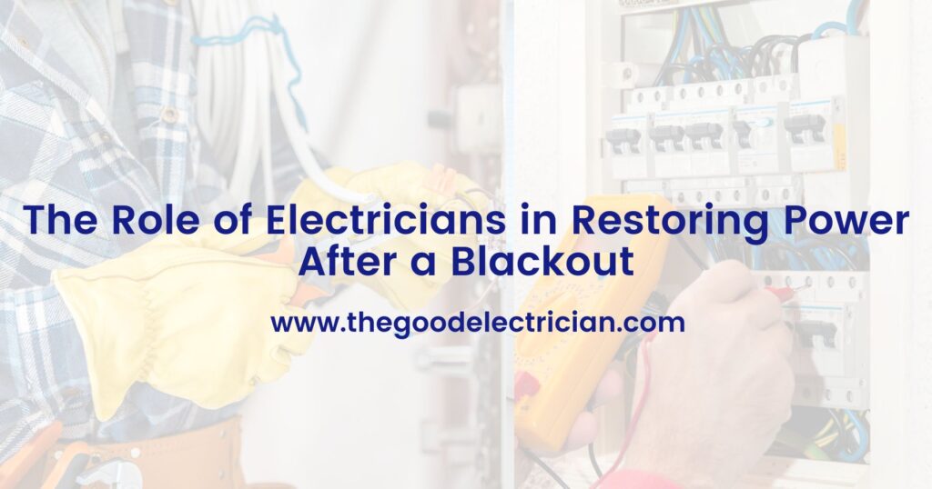 The Role of Electricians in Restoring Power After a Blackout
