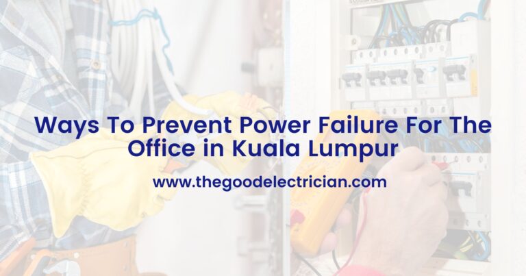 Ways To Prevent Power Failure For The Office in Kuala Lumpur