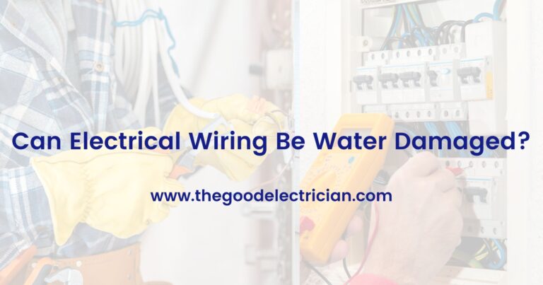Can Electrical Wiring Be Water Damaged