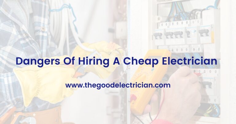 Dangers Of Hiring A Cheap Electrician