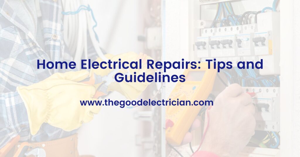 Home Electrical Repairs Tips and Guidelines