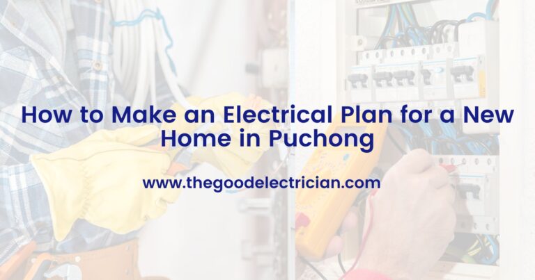 How to Make an Electrical Plan for a New Home in Puchong