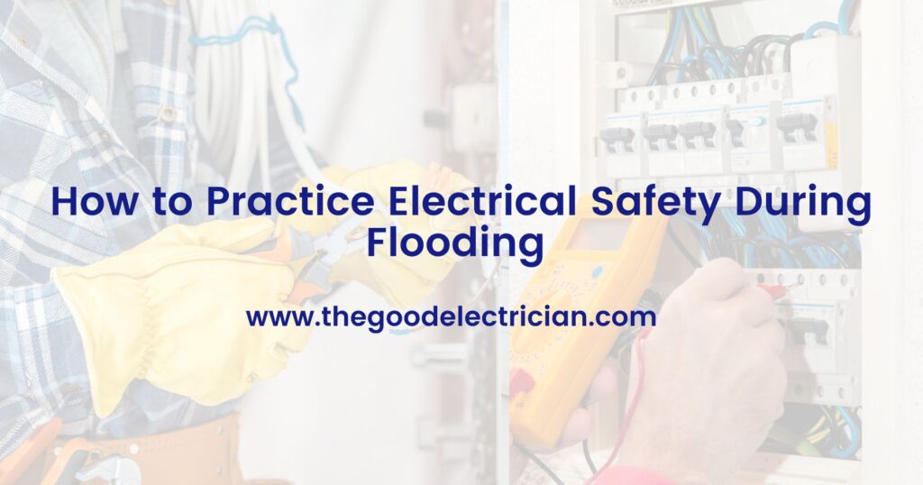 How to Practice Electrical Safety During Flooding